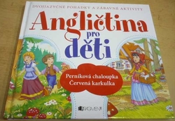 Angličtina pro děti. Perníková chaloupka, Červená karkulka. Dvě známé pohádky v česko-anglickém zrcadlovém vydání (2013)