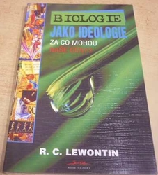 Richard C. Lewontin - Biologie jako ideologie (1997)