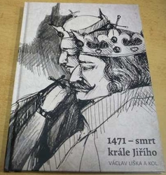 Václav Liška - 1471 - smrt krále Jiřího (2021)