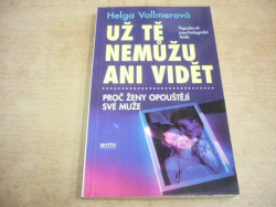 Helga Vollmerová - Už tě nemůžu ani vidět (1998) ed. Populárně psychologická řada