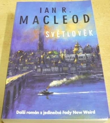 Ian R. Macleod - Světlověk (2005)