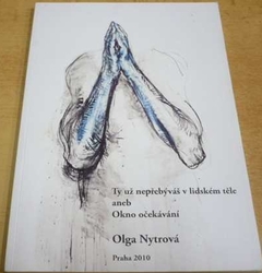 Olga Nytrová - Ty už nepřebýváš v lidském těle aneb Okno očekávání (2010)