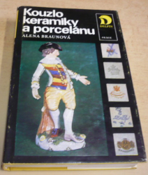 Alena Braunová - Kouzlo keramiky a porcelánu (1978) 